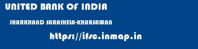 UNITED BANK OF INDIA  JHARKHAND SARAIKELA-KHARSAWAN    ifsc code